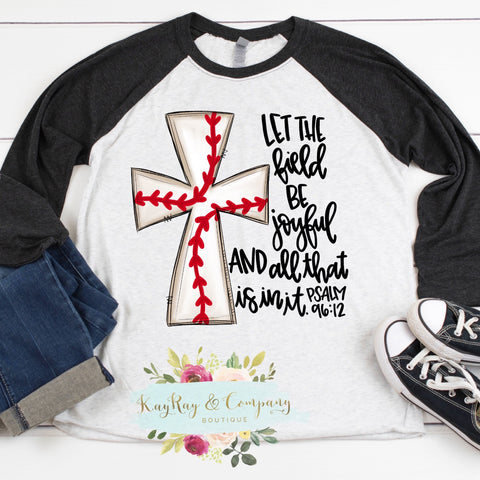 Let the field be joyful and all that is in it Raglan T-shirt
