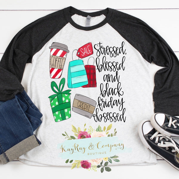 Stressed blessed and Black Friday obsessed Raglan T-shirt