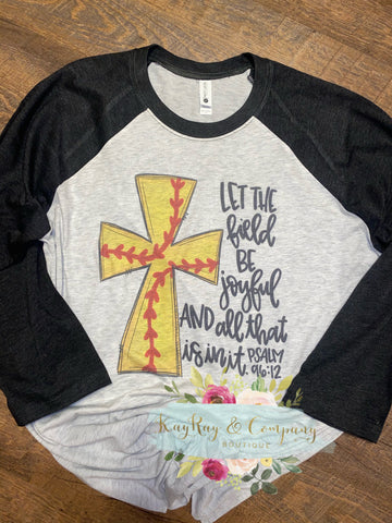Let the field be joyful and all that is in it softball cross Raglan T-shirt