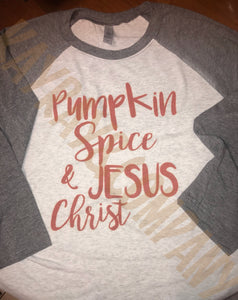 Pumpkin Spice & Jesus Christ Raglan Shirt