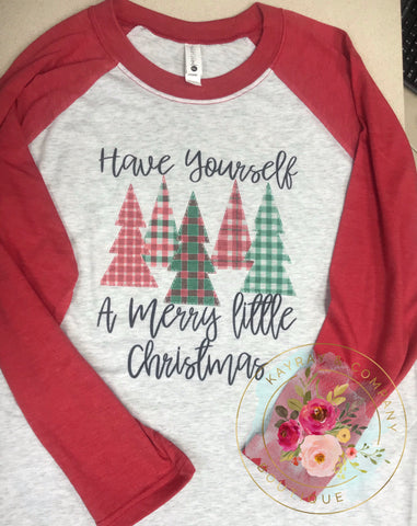 Have yourself a Merry Little Christmas raglan shirt