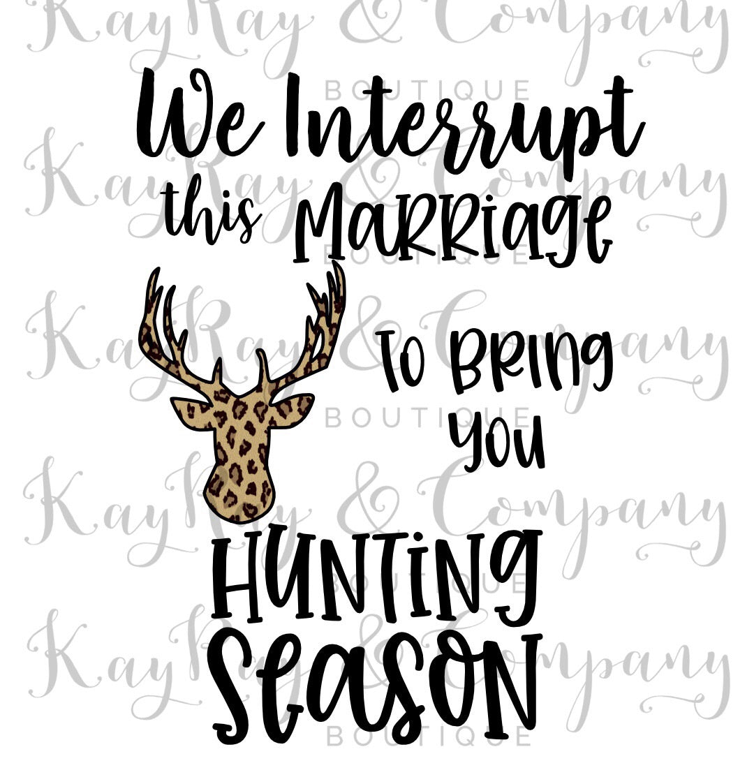 We interrupt this marriage to bring you hunting season sublimation Transfer