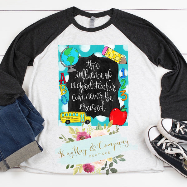 The influence of a good teacher can never be erased T-shirt