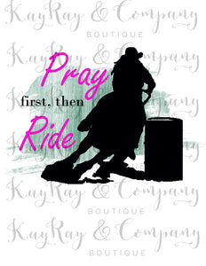 Pray first then ride barrel racing sublimation Transfer