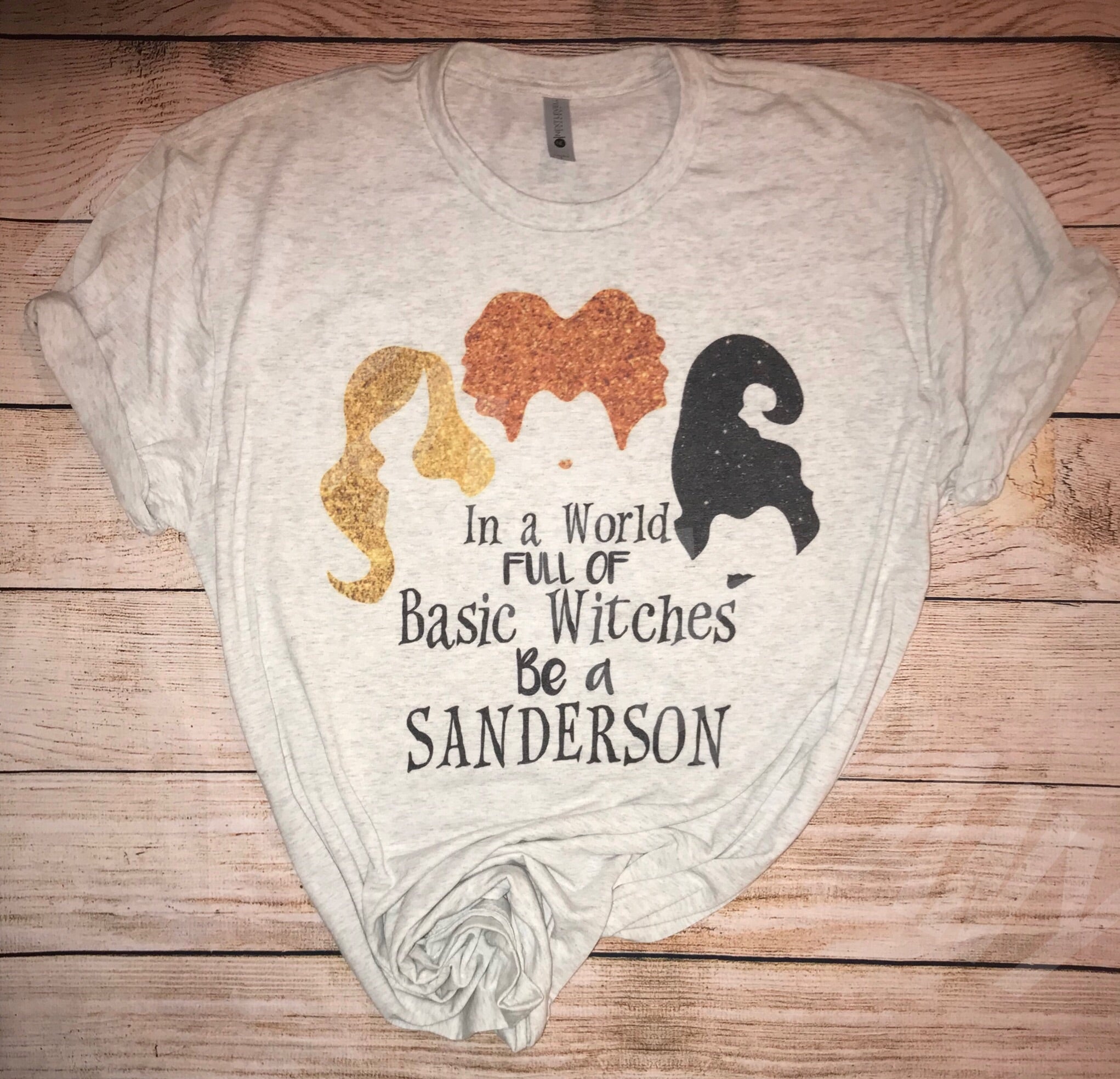 In a world full of basic witches be a Sanderson T-shirt