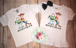You’ve got a friend in me Shirts  & Onesies